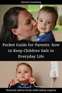 Pocket Guide for Parents: how to Keep Children Safe in Everyday Life: Practical advice from child safety experts