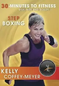 Kelly Coffey-Meyer - 30 Minutes to Fitness - Step Boxing