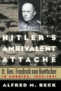 Hitler's Ambivalent Attaché: Lt. Gen. Friedrich Von Boetticher in America, 1933-1941 (Repost)