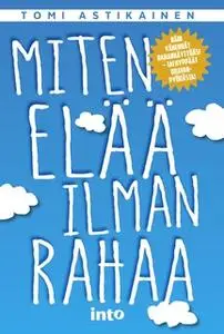 «Miten elää ilman rahaa» by Tomi Astikainen