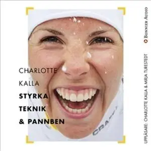 «Charlotte Kalla - styrka, teknik och pannben» by Charlotte Kalla