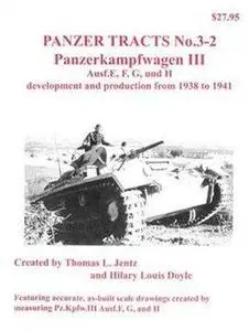 Panzerkampfwagen III Ausf.E, F, G, und H development and production from 1938 to 1941 (Panzer Tracts No.3-2) (Repost)