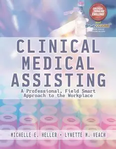 Clinical Medical Assisting: A Professional, Field Smart Approach to the Workplace (repost)