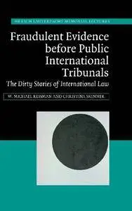 Fraudulent Evidence Before Public International Tribunals: The Dirty Stories of International Law (repost)