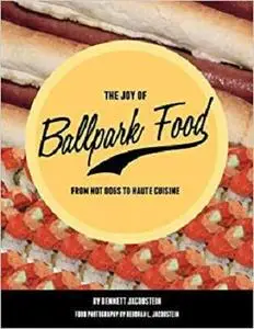 The Joy of Ballpark Food: From Hot Dogs to Haute Cuisine