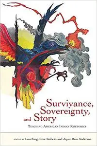 Survivance, Sovereignty, and Story: Teaching American Indian Rhetorics