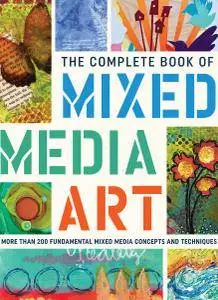 The Complete Book of Mixed Media Art: More than 200 fundamental mixed media concepts and techniques