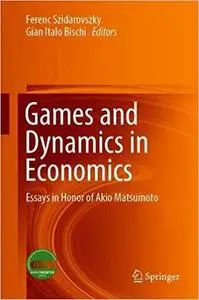 Games and Dynamics in Economics: Essays in Honor of Akio Matsumoto