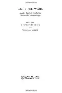 Culture Wars: Secular-Catholic Conflict in Nineteenth-Century Europe