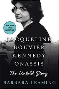 Jacqueline Bouvier Kennedy Onassis: The Untold Story: The Untold Story