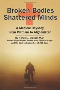 Broken Bodies, Shattered Minds: A Medical Odyssey from Vietnam to Afghanistan [Repost]
