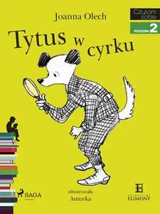 «Tytus w cyrku» by Joanna Olech