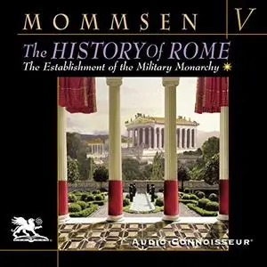 The History of Rome, Book 5: The Establlshment of the Military Monarchy [Audiobook]