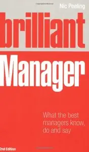Brilliant Manager: What the Best Managers Know, Do and Say (2nd edition)