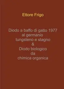 Diodo a baffo di gatto 1977 al germanio tungsteno e stagno Diodo biologico da chimica organica