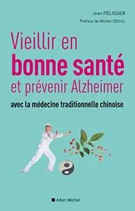Vieillir en bonne sante et prévenir alzheimer avec la médecine traditionnelle chinoise