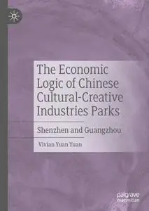 The Economic Logic of Chinese Cultural-Creative Industries Parks: Shenzhen and Guangzhou