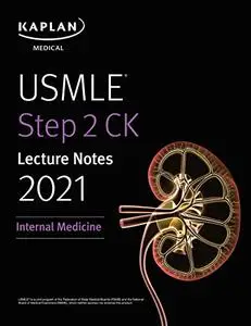 USMLE Step 2 CK Lecture Notes 2021: Internal Medicine