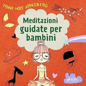 «Meditazioni guidate per bambini» by Trine Holt Arnsberg