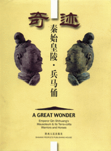 A Great Wonder - Emperor Qin Shihuang's Mausoleum & Its Terra-cotta Warriors and Horses