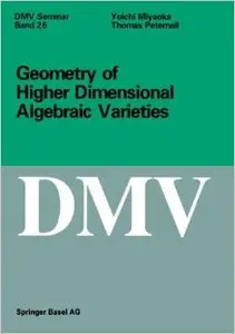 Geometry of Higher Dimensional Algebraic Varieties by Thomas Peternell