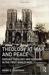 Theology at War and Peace: English theology and Germany in the First World War