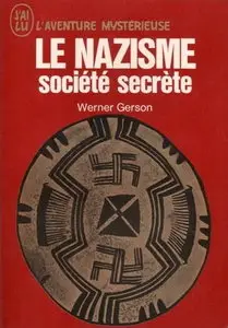 Gerson Werner, "Le Nazisme société secrète"