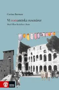 «Vi romantiska resenärer» by Carina Burman