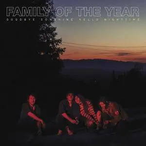 Family of the Year - Goodbye Sunshine, Hello Nighttime (2018) [Official Digital Download]