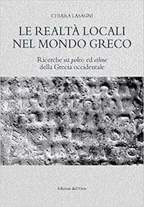 Le realtà locali nel mondo greco. Ricerche su poleis ed ethne della Grecia occidentale