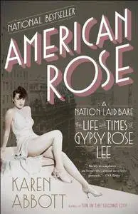 American Rose: A Nation Laid Bare: The Life and Times of Gypsy Rose Lee [Repost]