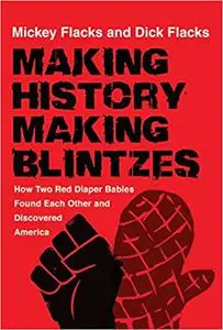 Making History / Making Blintzes: How Two Red Diaper Babies Found Each Other and Discovered America