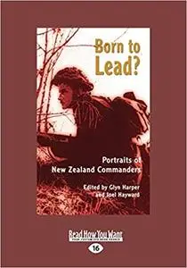 Born to Lead?: Portraits of New Zealand Commanders