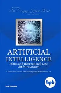 «Artificial Intelligence Ethics and International Law: A Techno­Social Vision of Artificial Intelligence in the Internat