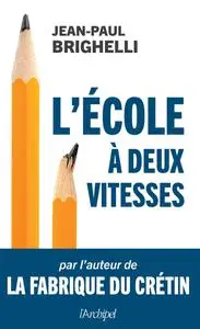 L'école à deux vitesses - Jean-Paul Brighelli