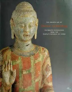 The Golden Age of Chinese Archaeology: Celebrated Discoveries From the People's Republic of China