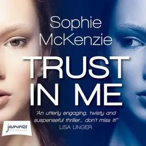 «Trust in Me» by Sophie McKenzie