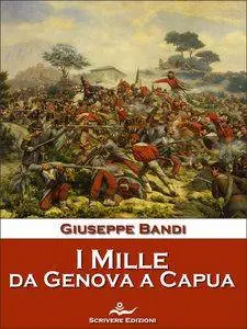 Giuseppe Bandi - I Mille. Da Genova a Capua (Repost)