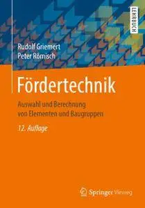 Fördertechnik: Auswahl und Berechnung von Elementen und Baugruppen, 12. Auflage