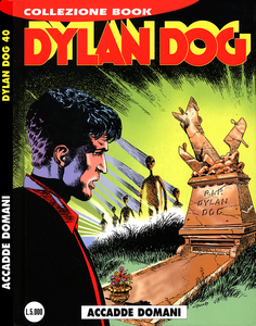 Dylan Dog Collezione Book - Volume 40 - Dylan Dog, Accadde Domani