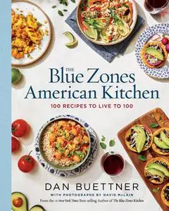 The Blue Zones American Kitchen: 100 Recipes to Live to 100 (National Geographic & Yellow Border Design)