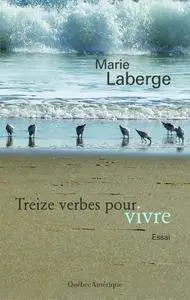 Marie Laberge, "Treize verbes pour vivre"