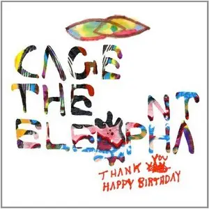 Cage the Elephant - Thank You, Happy Birthday (2011) 