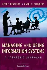 Managing and Using Information Systems: A Strategic Approach (4th Edition) (repost)