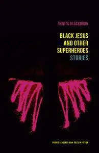 Black Jesus and Other Superheroes: Stories (Prairie Schooner Book Prize in Fiction)