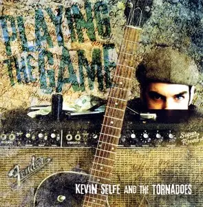 Kevin Selfe and The Tornadoes - Playing The Game (2009)