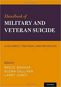 Handbook of Military and Veteran Suicide: Assessment, Treatment, and Prevention (Repost)