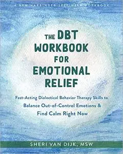 The DBT Workbook for Emotional Relief