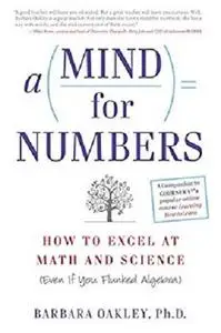 A Mind For Numbers: How to Excel at Math and Science (Even If You Flunked Algebra)