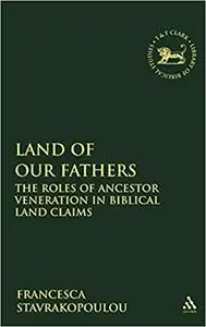 Land of Our Fathers: The Roles Of Ancestor Veneration In Biblical Land Claims